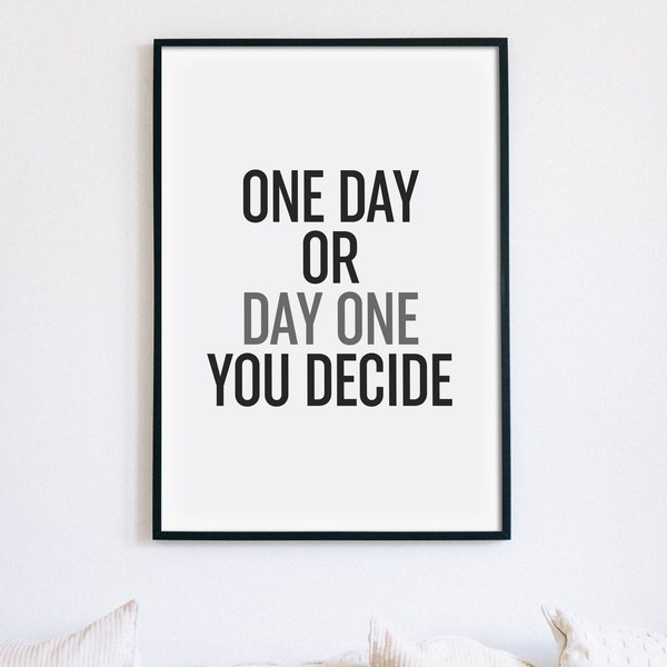 One Day Or Day One You Decide Print, Gym Poster, Inspirational Printable Art, Fitness Typography Print, Motivational Quote, INSTANT DOWNLOAD