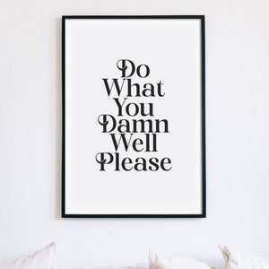 Do What You Damn Well Please Print, Empowerment Poster, Inspirational Quote Wall Art, Feminist Sign, Motivational Decor, INSTANT DOWNLOAD
