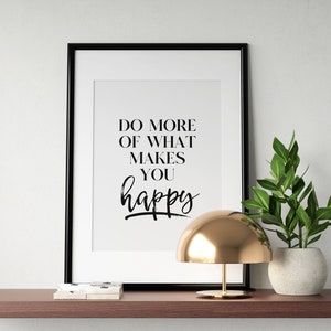 Do More Of What Makes You Happy Printable Wall Art, Positive Poster, Typography Print, Inspirational Quote, Home Decor, INSTANT DOWNLOAD