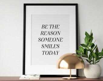 Be The Reason Someone Smiles Today Printable Art, Motivational Poster, Inspirational Wall Art, Typography Print, Home Decor INSTANT DOWNLOAD