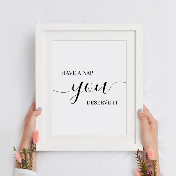 Have A  Nap, You Deserve It Print, Bedroom Poster, Relax Printable Wall Art, Typography Print, Hygge Quote, Home Decor, INSTANT DOWNLOAD