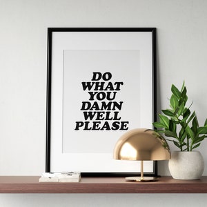 Do What You Damn Well Please Print, Empowerment Poster, Inspirational Quote Art,  Motivational Decor, Daily Affirmation,   INSTANT DOWNLOAD