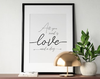 All You Need Is Love And A Dog Print, Animal Poster, Dog Lover Wall Art, Typography Printable, Dog Family Sign, Home Decor, INSTANT DOWNLOAD