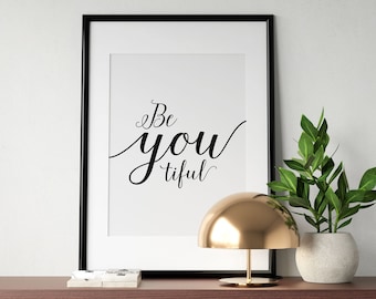 Be You Tiful Print, Beautiful Word Play Poster, Beyoutiful Wall Art, Bedroom Printable, Self Love Print, Inspirational Art, INSTANT DOWNLOAD