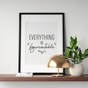 Everything Is Figureoutable Print, Funny Quote Poster, Inspirational Printable Wall Art, Funny Typography Sign, Home Decor INSTANT DOWNLOAD