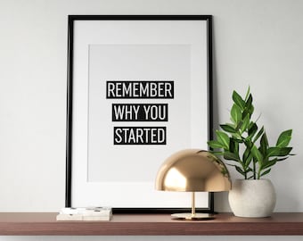 Remember Why You Started Printable Wall Art, Office Poster, Inspirational Quote, Motivational Print, Entrepreneur Gift, INSTANT DOWNLOAD