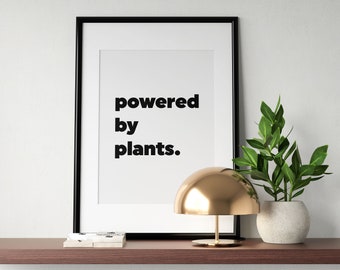 Powered By Plants Print, Vegan Poster, Plant Based Kitchen Wall Art, Animal Rights Sign, Vegan Quote, Animal Activism, INSTANT DOWNLOAD
