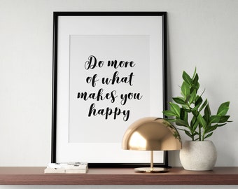Do More Of What Makes You Happy Print, Dorm Room Poster, Teen Wall Art, Bedroom Printable Art, Motivational Quote, INSTANT DOWNLOAD
