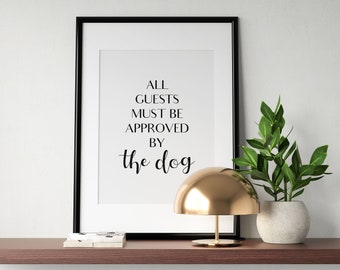 All Guest Must Be Approved By The Dog Printable Wall Art, Quote Poster, Entry Room Art, Dog Lover Gift, Dog Family Sign, INSTANT DOWNLOAD