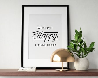 Why Limit Happy To One Hour Printable Wall Art, Kitchen Poster, Happy Hour Typography Print, Funny Drink Quote, Bar Decor, INSTANT DOWNLOAD