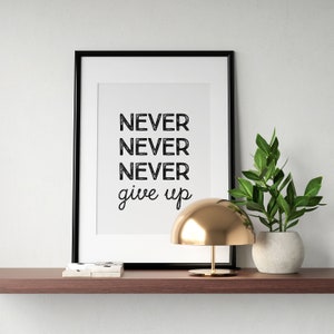 Never Never Never Give Up Printable Wall Art, Office Poster, Typography Print, Motivational Success Quote, Home Decor, INSTANT DOWNLOAD