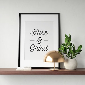 Rise & Grind Print, Motivational Poster, Inspirational Quote Printable Art, Work Hard Quote, Office Decor, Daily Routine, INSTANT DOWNLOAD