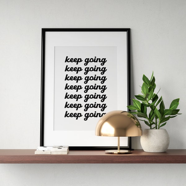 Keep Going Print, Motivational Poster, Inspirational Printable Art, Typography Sign, Positive Affirmation, Office Quote, INSTANT DOWNLOAD
