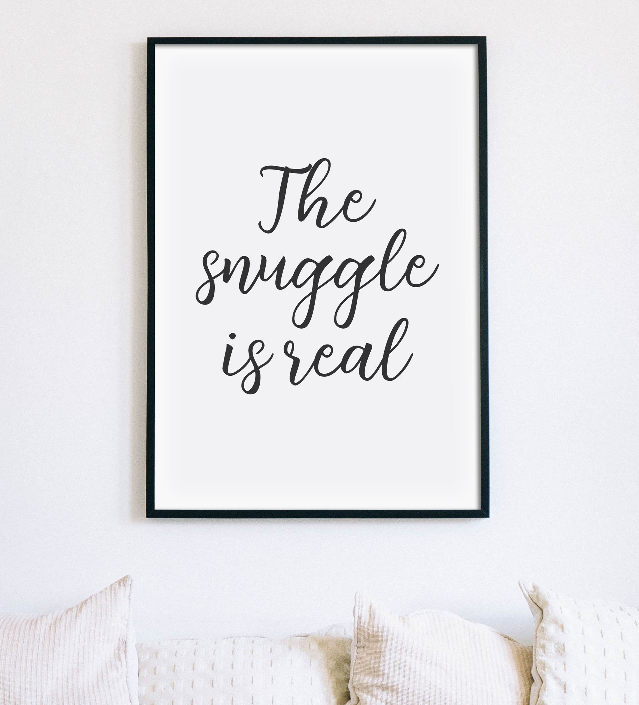 The Snuggle Is Real Printable Art Bedroom Poster Typography Etsy