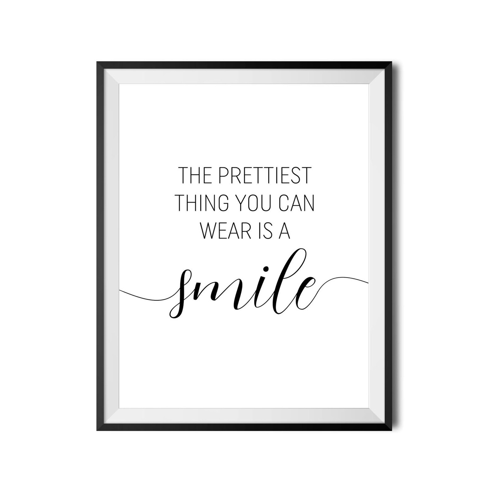 The Prettiest Thing You Can Wear is A Smile Print Etsy