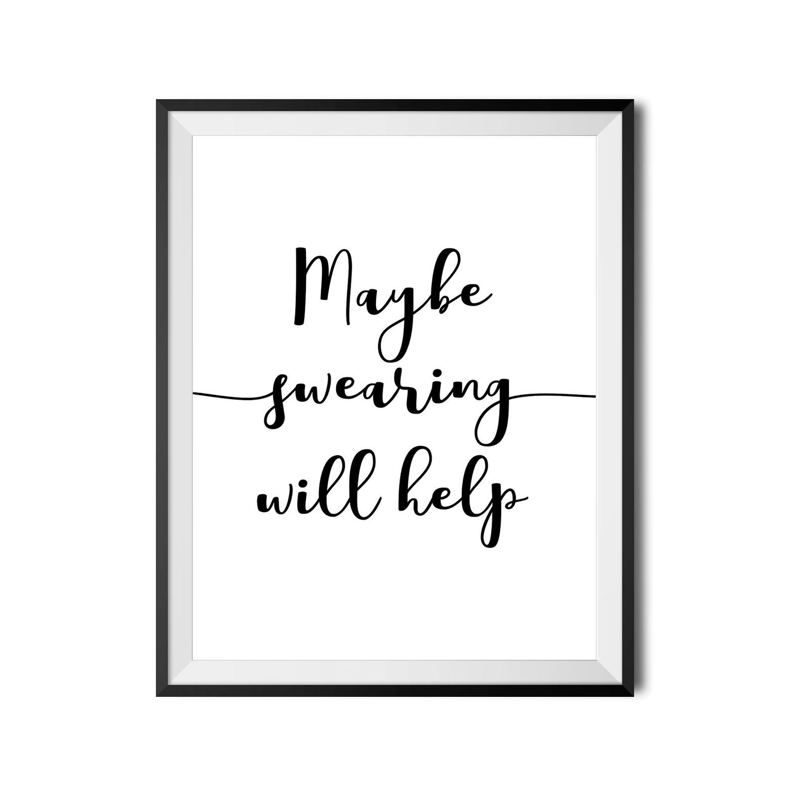 Maybe Swearing Will Help Print Funny Poster Sarcastic Wall - Etsy