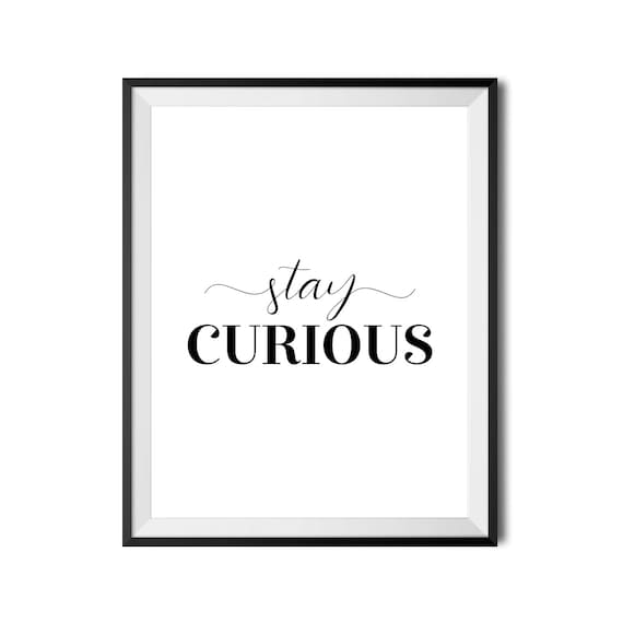 Stay Curious Printable Art, Motivational Poster, Minimal Wall Art,  Typography Print, Inspirational Quote, Home Decor, INSTANT DOWNLOAD 