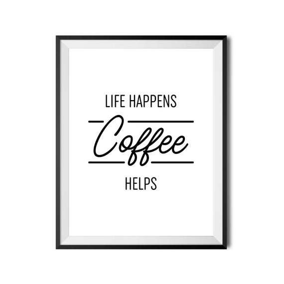 Life Happens Coffee Helps Printable Wall Art, Office Poster, Kitchen Coffee  Sign, Coffee Bar Typography Quote Print, INSTANT DOWNLOAD - Etsy