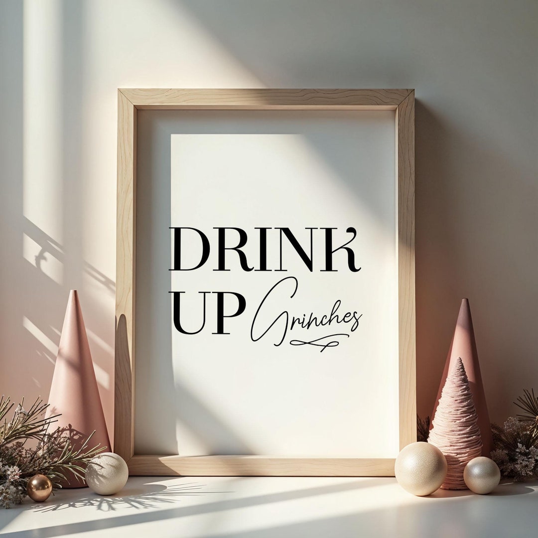 Drink up Grinches Print, Funny Typography Holiday Poster, Christmas ...