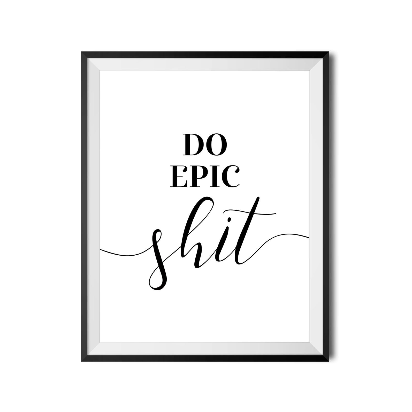 Do Epic Shit Print, Bathroom Poster, Washroom Wall Art, Funny Teen ...