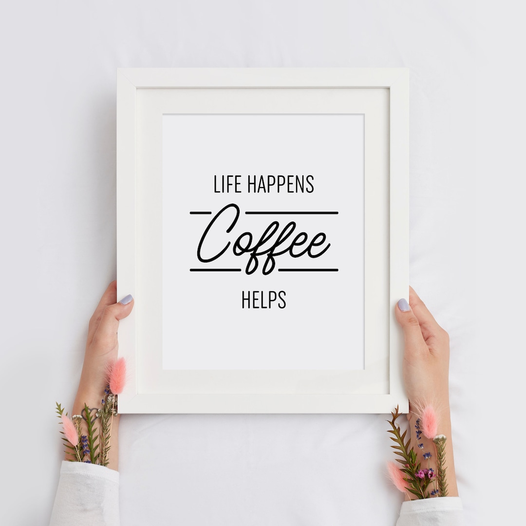 Life Happens Coffee Helps Printable Wall Art, Office Poster, Kitchen