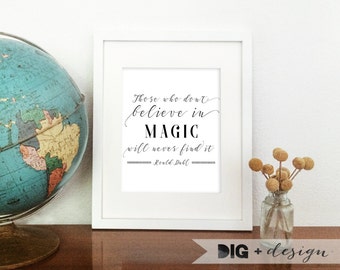 Those Who Don't Believe In Magic Will Never Find It - Roald Dahl | Downloadable Minimal Art Print