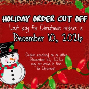 May include: A red graphic sign with a leopard print border featuring a snowman wearing a black hat and a green and red polka dot scarf. The text reads: HOLIDAY ORDER CUT OFF Last day for Christmas orders is December 10, 2026. Includes holly and lights.