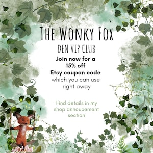 May include: A promotional graphic featuring a small, needle-felted orange fox sitting on a swing, surrounded by a border of green watercolor ivy leaves. The text reads: The Wonky Fox DEN VIP CLUB Join now for a 15% off Etsy coupon code.