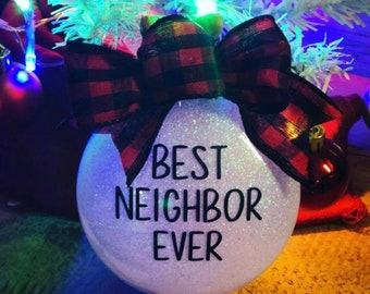 Best Neighbor Ever Ornament, Custom Christmas Gift