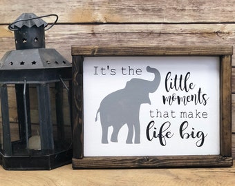 It's the little moments that make life big, elephant decor, child room, farmhouse, shabby chic, elephant signs, nursery decor, babys room