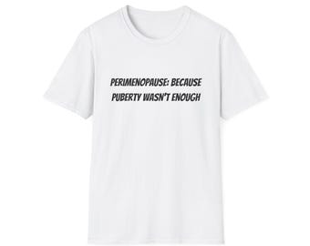 更年期障害　思春期だけでは十分ではなかったTシャツ | おもしろ更年期Tシャツ