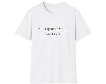 Menopause Made Me Do It T-Shirt | Funny Menopause Shirt, Hot Flash Humor