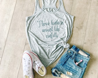 Throw kindness around like confetti - tank top