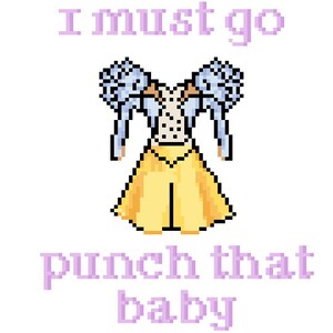 May include: A pixel art illustration of a yellow dress with blue puffed sleeves. The text "I must go punch that baby" is written in purple below the dress.