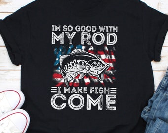 I’m So Good With My Rod Make Fish Come Shirt, Fishing Shirt, Fish Catching Shirt, Fishing Hook Shirt, Fish Lover Shirt, Fishing Rod Shirt