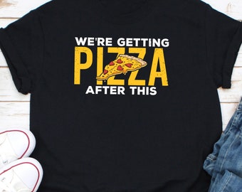 We're Getting Pizza After This Shirt, Pizza Shirt, Love Pizza Shirt, Pizzaologist Shirt, Pizza Lover, Pizza Addict Gift, Pizza Eater Shirt