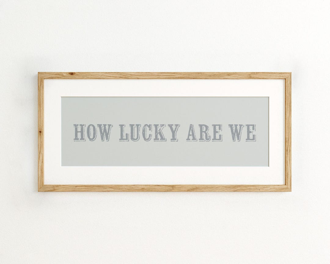 How Lucky Are We Word Art | Colourful Printed Phrase Sign | Printed ...