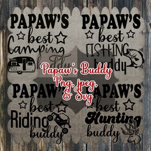 Papaw&#39;s best hunting, fishing, camping, riding buddy svg, png, jpeg, ready to cut digital file