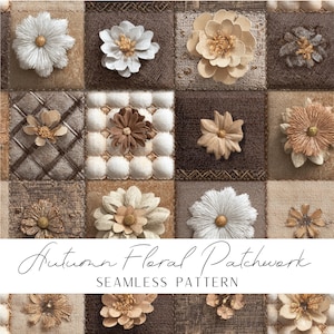 May include: A seamless pattern with a patchwork design. Squares in brown, beige, and cream feature different textures and 3D floral embellishments. The text reads "Autumn Floral Patchwork". The design is suitable for textiles or wallpaper.