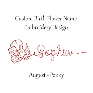 Custom Birth Flower Name Embroidery Design - August - Poppy- machine embroidery design - Birth month flower and name embroidery design