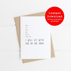 When you can't look on the bright side, I will sit with you in the dark | atheist | humanist | sympathy card | bereavement |