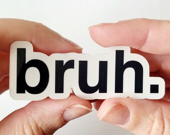 Bruh | transparent gamer sticker | laptop decal | programmer humour