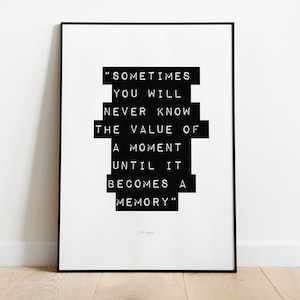Sometimes you will never know the value of a moment until it becomes a memory | printable art | Inspirational quote | mourning | Dr Seuss