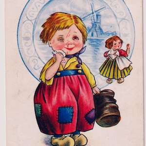 May include: Vintage postcard illustration featuring a smiling child in Dutch attire, holding a jug. The child wears a yellow shirt, red pants with patches, and wooden shoes. A windmill scene is in the background, with text at the bottom.