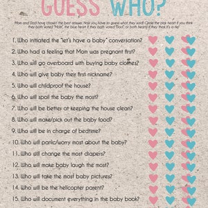 May include: A printable game for a baby shower, called "Guess Who?" with pink and blue hearts for players to circle. The game asks questions about the parents-to-be, such as who will initiate the "let's have a baby" conversation, who will go overboard with buying baby clothes, and who will change the most diapers.