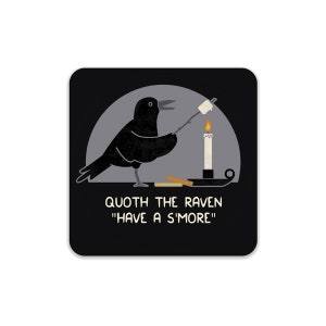 May include: A black raven with a stick in its beak holding a marshmallow over a candle flame. The text reads "Quoth the Raven "Have a S'more""