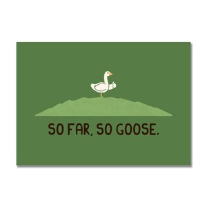 So Far So Goose Art Print