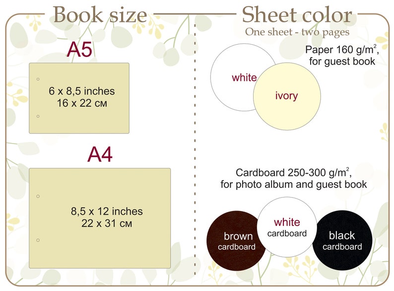 May include: Image showing book sizes A5 (6 x 8.5 inches, 16 x 22 cm) and A4 (8.5 x 12 inches, 22 x 31 cm). Includes sheet color options: white and ivory paper for guest books, and brown, white, and black cardboard for photo albums.