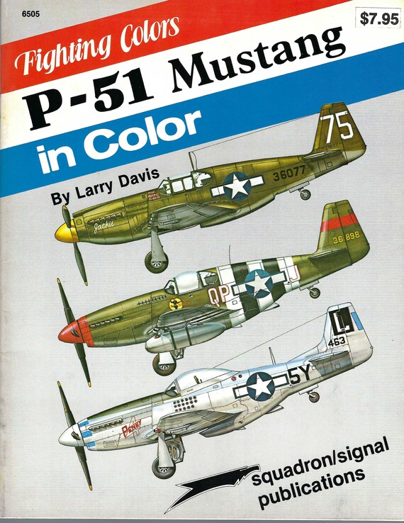 P-51 Mustang in Color-Fighting Colors series by Larry Davis