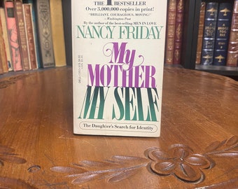 My Mother My Self: The Daughter's Search for Identity by Nancy Friday (Mass Market Paperback) 1985